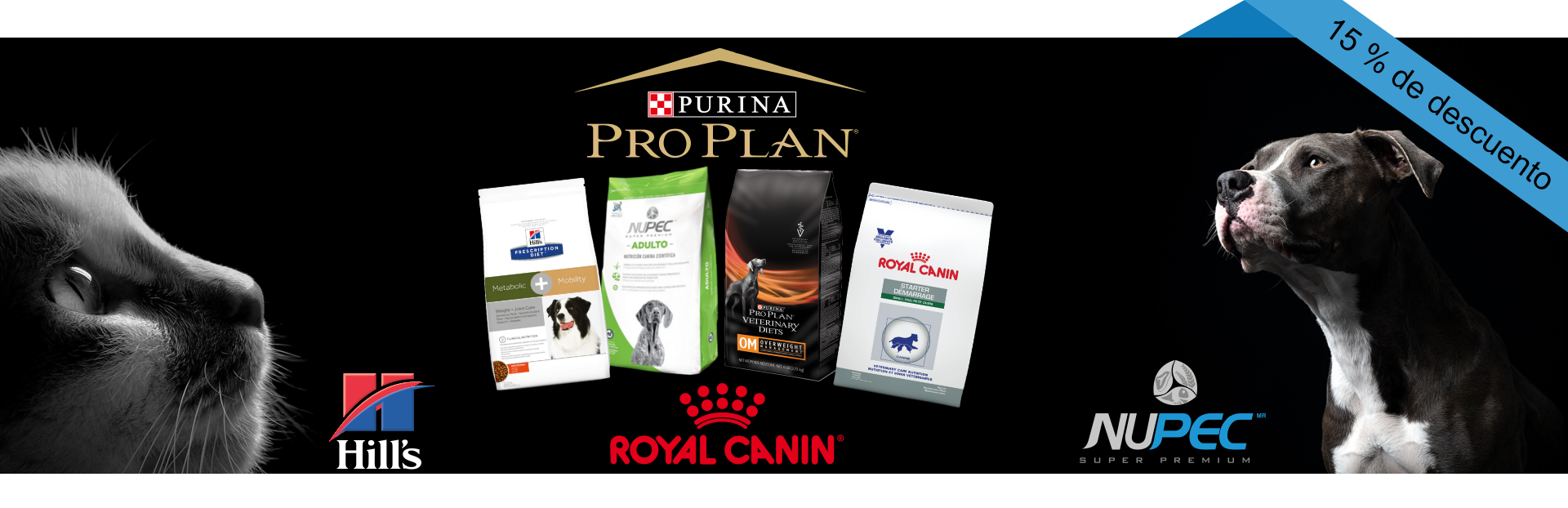 15% descuento productos marca Nupec, Purina, Hills y Royal Canin